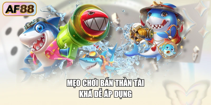 Mẹo chơi bắn Thần Tài khá dễ áp dụng