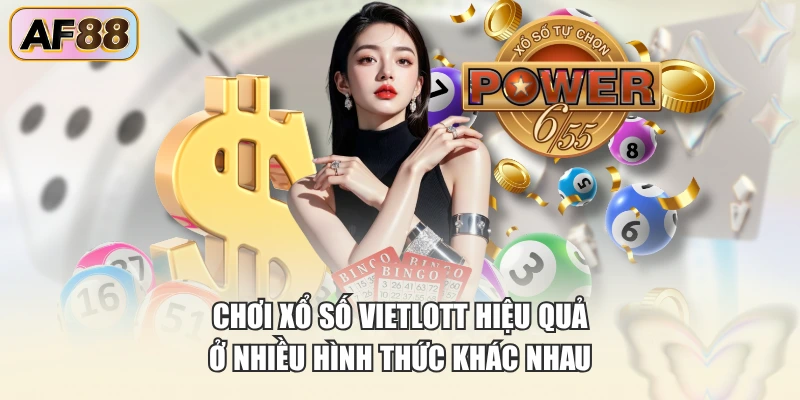 Chơi xổ số Vietlott hiệu quả ở nhiều hình thức khác nhau
