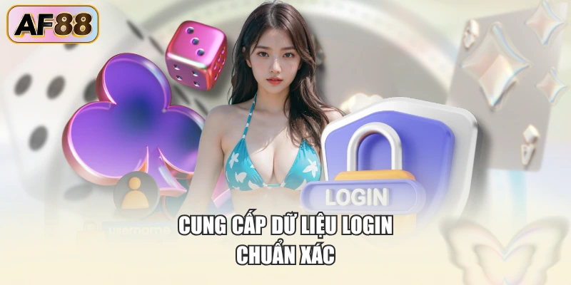 Cung cấp dữ liệu login chuẩn xác