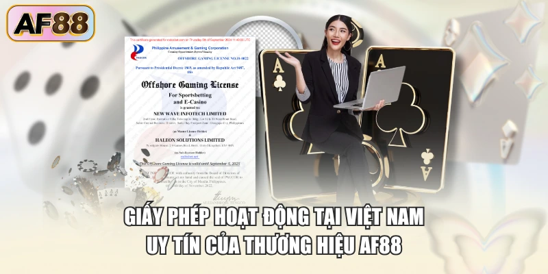 Giấy phép hoạt động tại Việt Nam uy tín của thương hiệu AF88