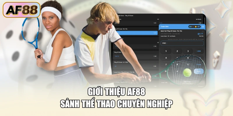 Giới thiệu AF88 sảnh thể thao chuyên nghiệp