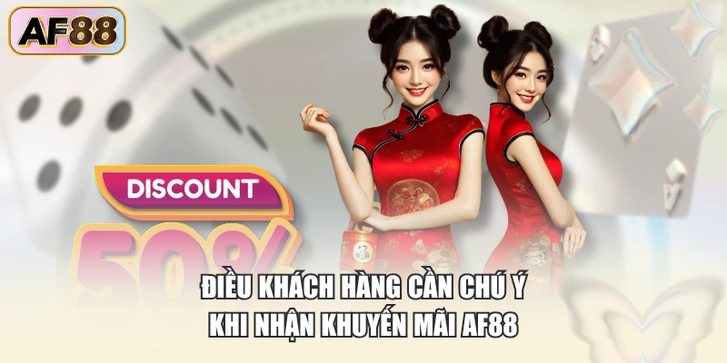Điều khách hàng cần chú ý khi nhận khuyến mãi AF88