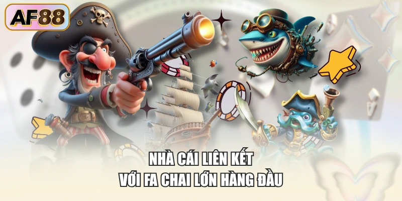 Nhà cái liên kết với Fa Chai lớn hàng đầu