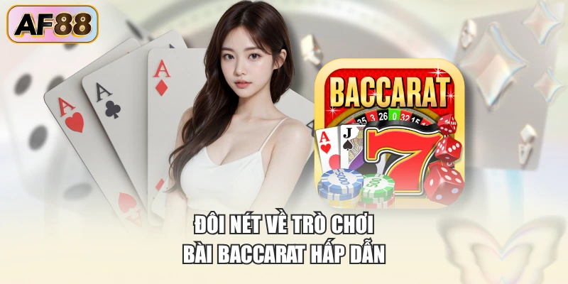Đôi nét về trò chơi bài Baccarat hấp dẫn