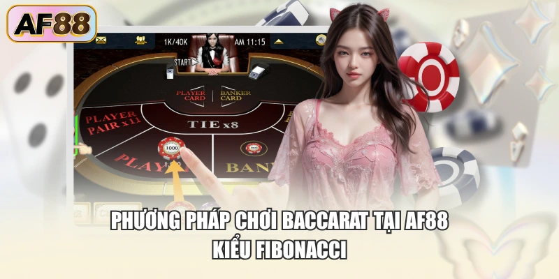 Phương pháp chơi Baccarat tại AF88 kiểu Fibonacci