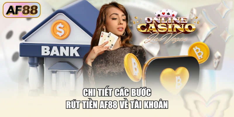 Chi tiết các bước rút tiền AF88 về tài khoản