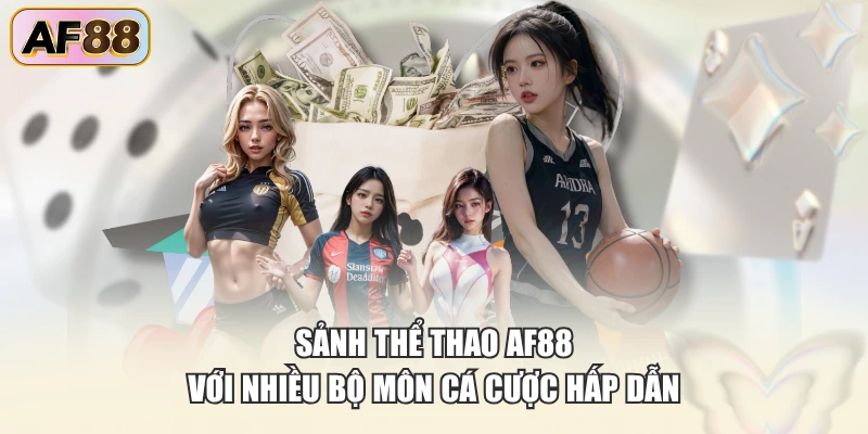 Sảnh thể thao AF88 với nhiều bộ môn cá cược hấp dẫn