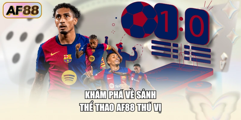 Khám phá về sảnh thể thao AF88 thú vị