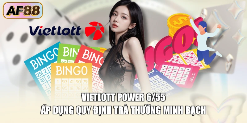 Xổ số Vietlott Power 6/55 áp dụng quy định thưởng khủng